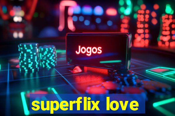 superflix love